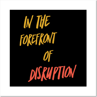 In the forefront of Disruption (yellow + red text) Posters and Art